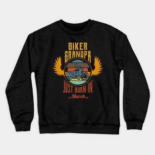 Biker grandpa just born in march Crewneck Sweatshirt